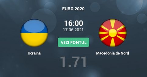 EURO 2020, 17 iunie,partida Ucraina – Macedonia de Nord de la ora 16:00,pe Arena Națională