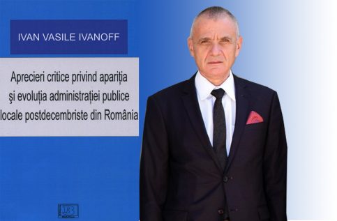 Marți, 7 decembrie, LANSAREA VOLUMULUI „Aprecieri critice privind apariția și evoluția administrației publice locale postdecembriste din România”, autor dr. Ivan Vasile Ivanoff