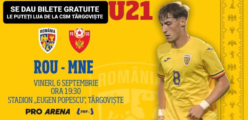 Bilete gratuite pentru meciul România U21-Muntenegru U21 la Târgoviște, distribuirea se face miercuri, joi și vineri, 08:00-16:00