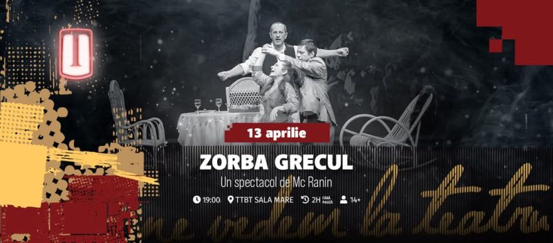 Spectacol „Zorba Grecul ” la Teatrul Tony Bulandra din Târgoviște, astăzi,  13 aprilie, ora 19:00 -  Sala Mare.