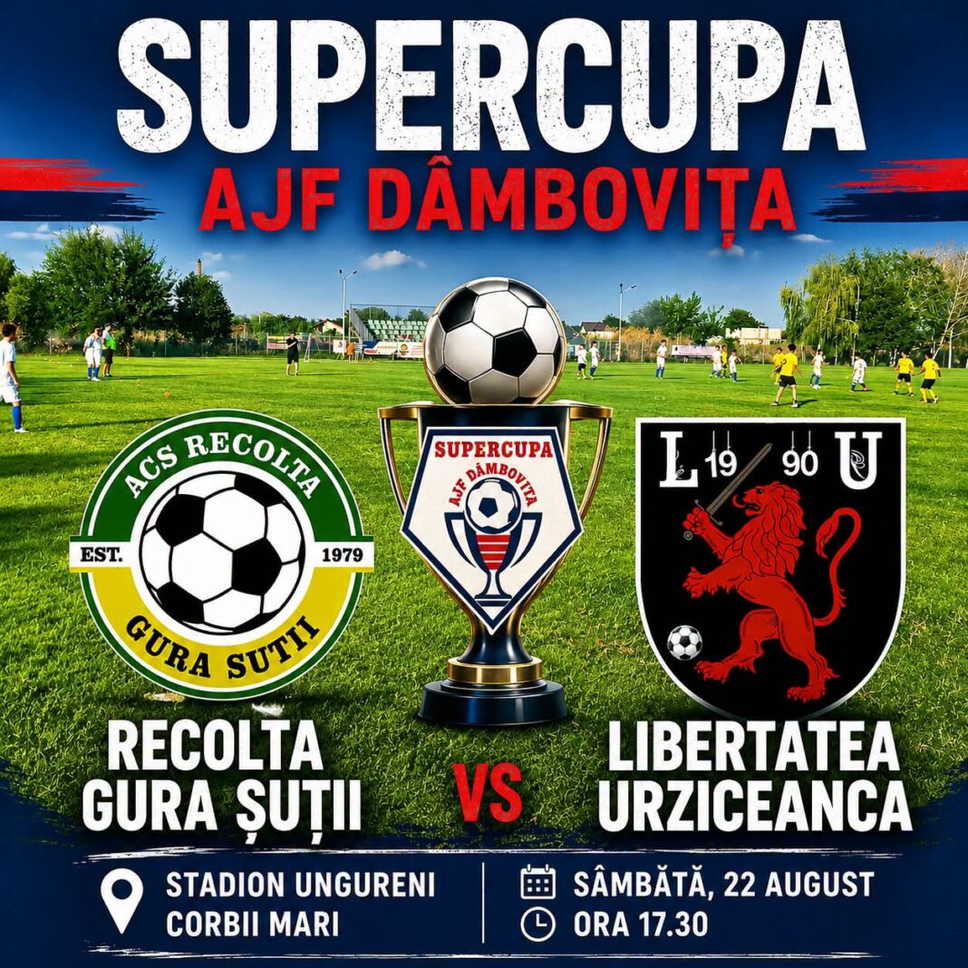 SUPER CUPA AJF DÂMBOVIȚA SE JOACĂ LA UNGURENI! CAMPIONA JUDEȚULUI ȘI CÂȘTIGĂTOAREA CUPEI SE DUELEAZĂ PENTRU TROFEU